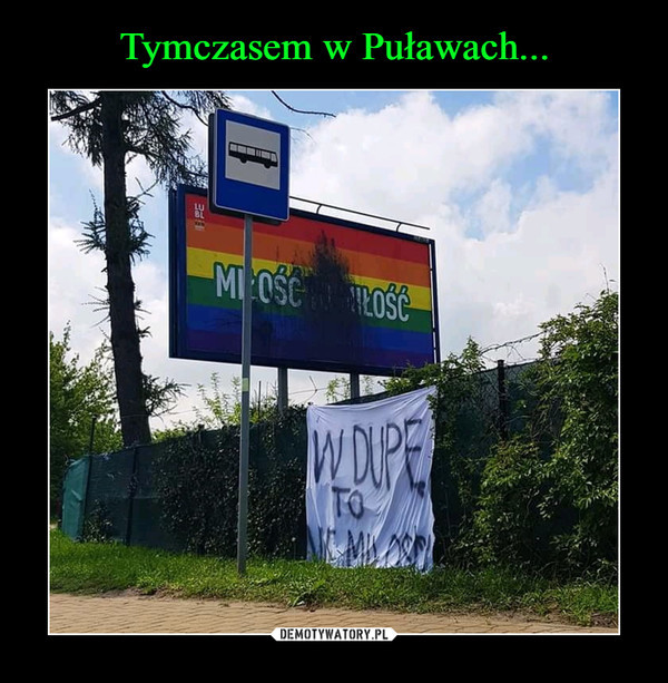Musicie ich zrozumieć, ludzi z Puław i szeroko pojętego 